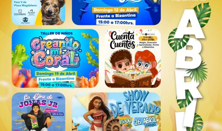 EXPERIENCIAS FAMILIARES, CREATIVIDAD Y CONEXIÓN LLEGAN A PLAZA MAGDALENA EN ABRIL