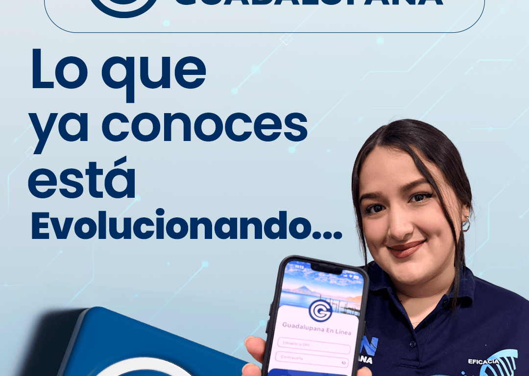 Cooperativa Guadalupana presenta la nueva APP Guadalupana en Línea: más ágil, segura y con nuevos servicios para sus asociados